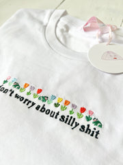 Don't Worry About Silly Shit Luxe Embroidered T-Shirt