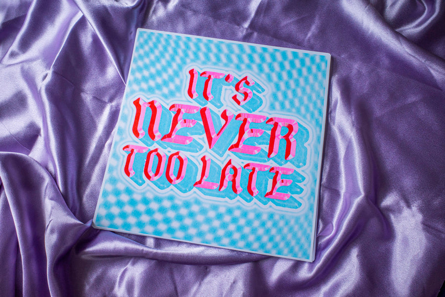 It's Never Too Late 11x11" riso print