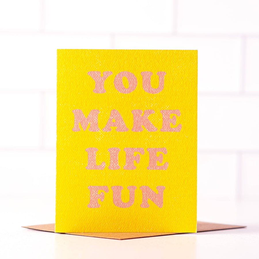 You Make Life Fun - Cheerful Galentines Card