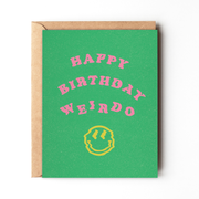 Happy Birthday Weirdo - Funny Trippy Birthday Card