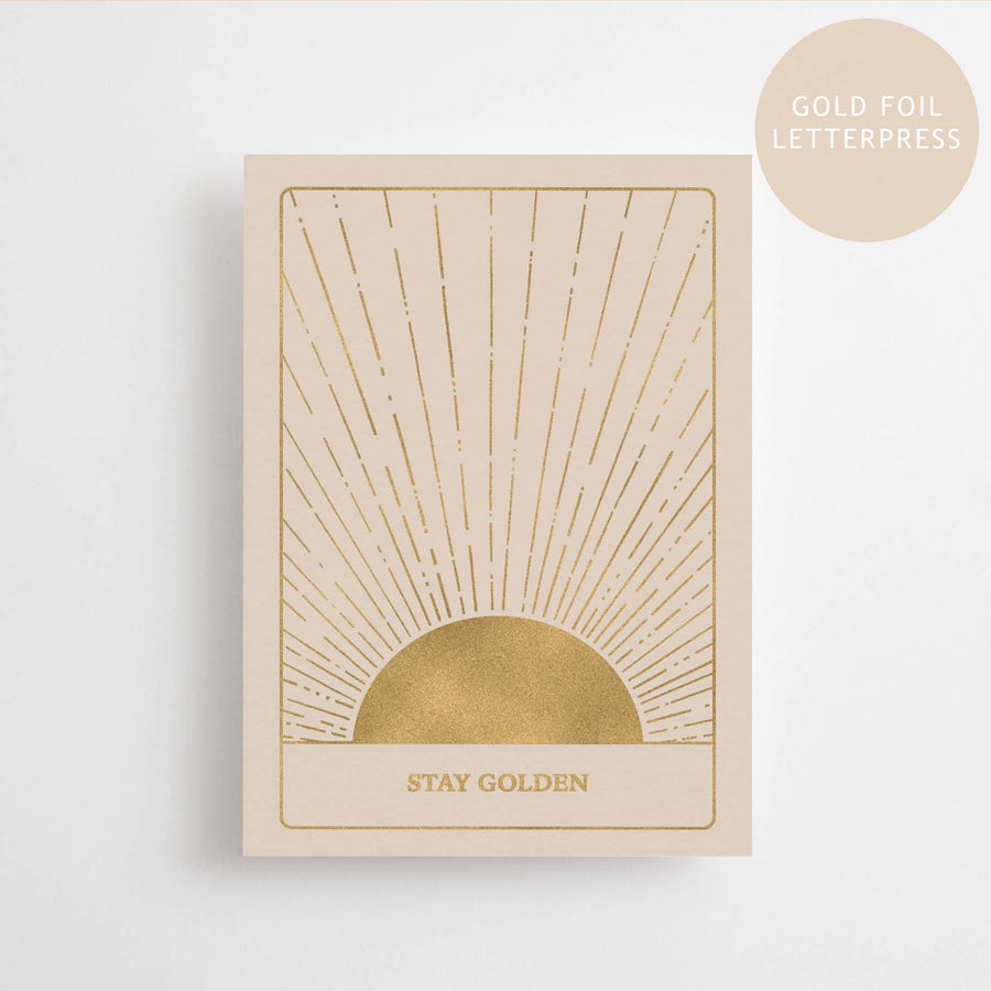 STAY GOLDEN - GOLD EDITION - POSTCARD - LETTERPRESS GOLD FOIL
